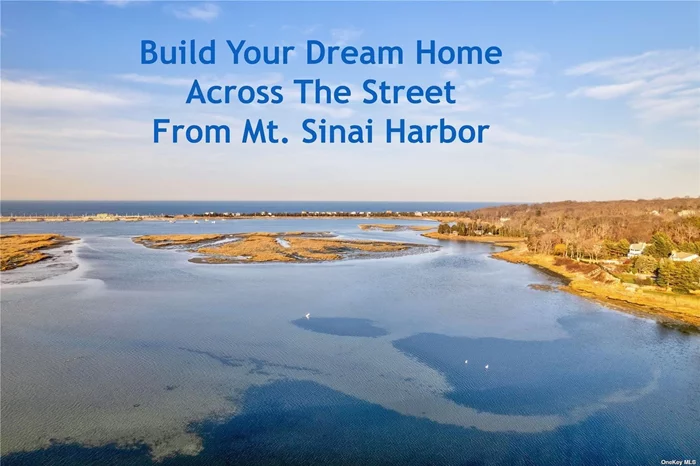 This property has been partially cleared and ready to build your dream home. Enjoy both sunrises and sunsets, Mt. Sinai Harbor views and views right to Conn. This is an exceptional piece of land and one of the last pieces available with these magnificent views. Property goes up high to a level piece of property where you can build your dream home with million dollars views. Enjoy fishing, kayaking, best long island clams and oysters around and you can even moor your own boat right in the harbor and see it from your home. The harbor offers 4 seasons of changes and a lifetime of fun. If you are looking for the perfect lot to build your dream home....this is it !!! This is one of the last harbor view lots left. Don&rsquo;t pass this one up. Famed Mt. Sinai SD too.
